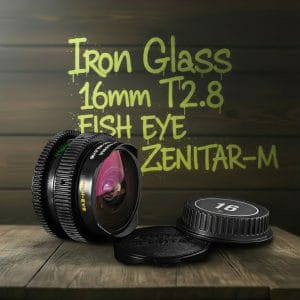 Iron Glass Cine 16mm T2.8 FISH EYE ZENITAR-M CINEMOD PL